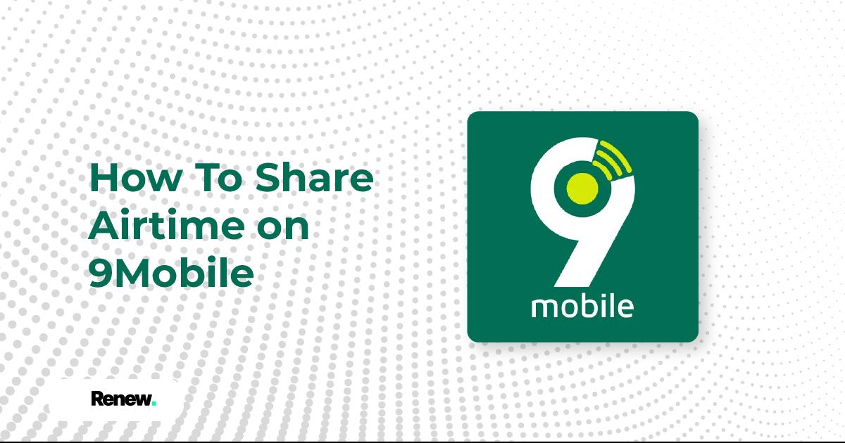 How to Share Airtime on 9mobile - Latest Methods in 2024