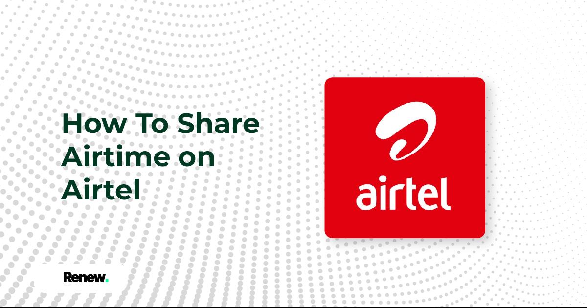 How to Share Airtime on Airtel in 2024 - A Detailed Guide