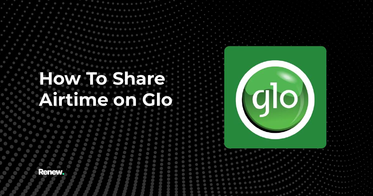 2 Easy Ways to Share Airtime on Glo in 2024